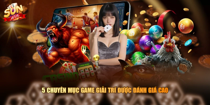5 chuyên mục game giải trí được đánh giá cao