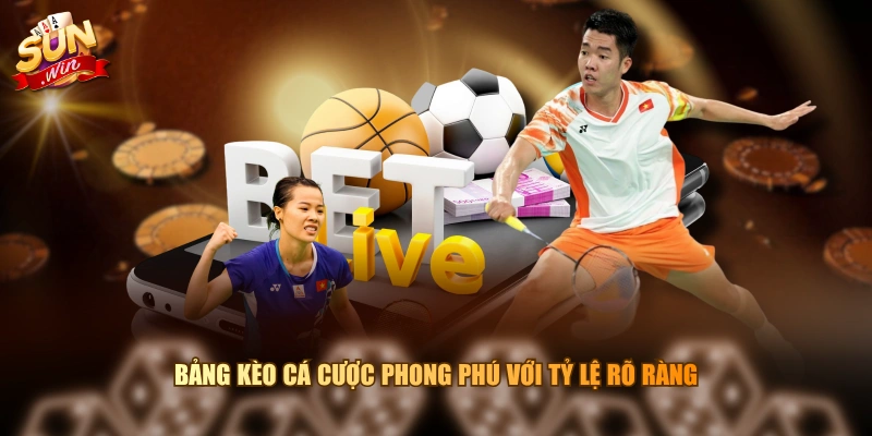 Bảng kèo cá cược phong phú với tỷ lệ rõ ràng