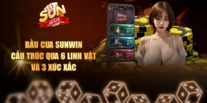 Bầu Cua SUNWIN - Cấu Trúc Qua 6 Linh Vật Và 3 Xúc Xắc