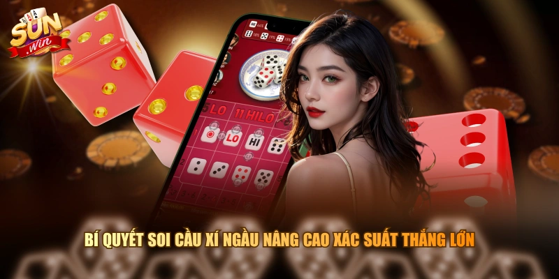Bí quyết soi cầu xí ngầu nâng cao xác suất thắng lớn