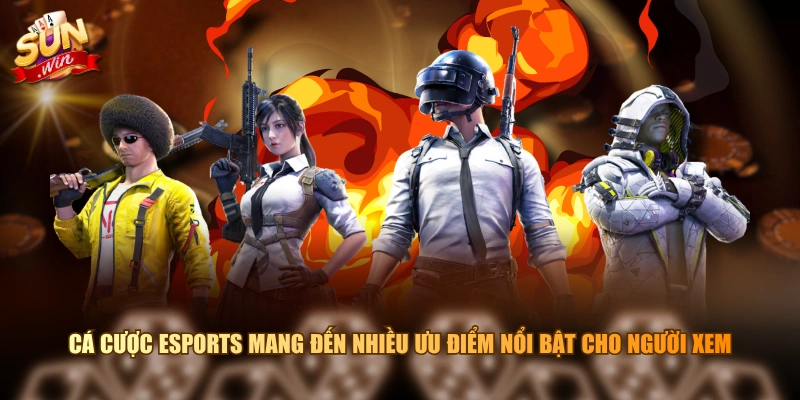 Cá cược Esports mang đến nhiều ưu điểm nổi bật cho người xem