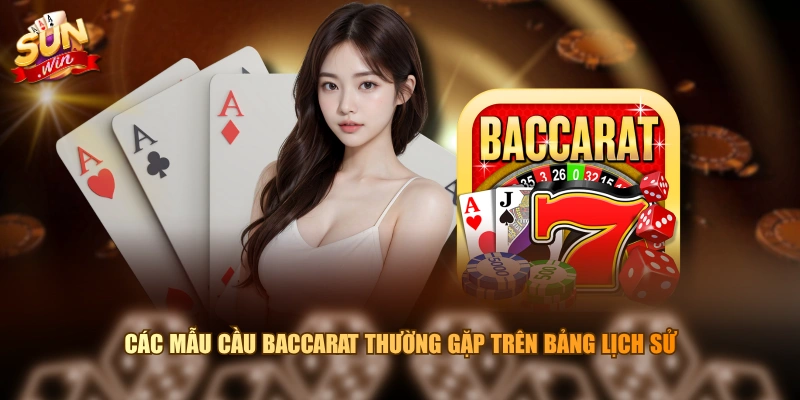 Các mẫu cầu Baccarat thường gặp trên bảng lịch sử