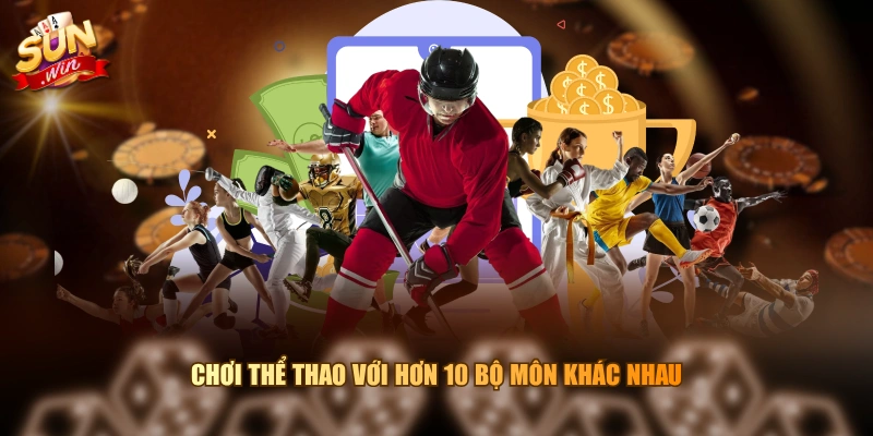 Chơi thể thao với hơn 10 bộ môn khác nhau