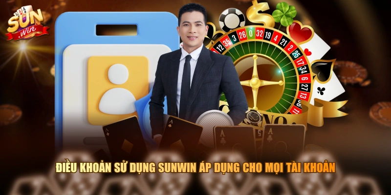 Điều khoản sử dụng SUNWIN áp dụng cho mọi tài khoản