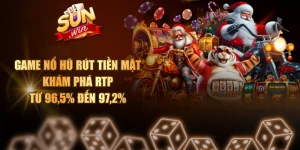 Game Nổ Hũ Rút Tiền Mặt - Khám Phá RTP Từ 96,5% Đến 97,2%