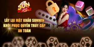 Lấy Lại Mật Khẩu SUNWIN - Khôi Phục Quyền Truy Cập An Toàn
