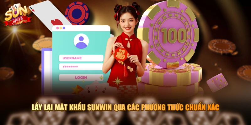 Lấy lại mật khẩu SUNWIN qua các phương thức chuẩn xác