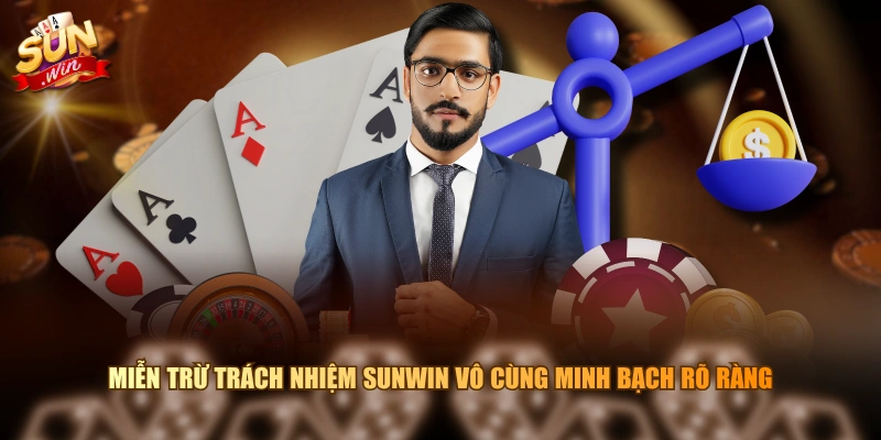 Miễn trừ trách nhiệm SUNWIN vô cùng minh bạch rõ ràng
