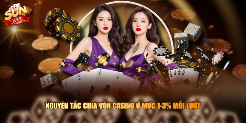 Nguyên tắc chia vốn Casino ở mức 1-3% mỗi lượt