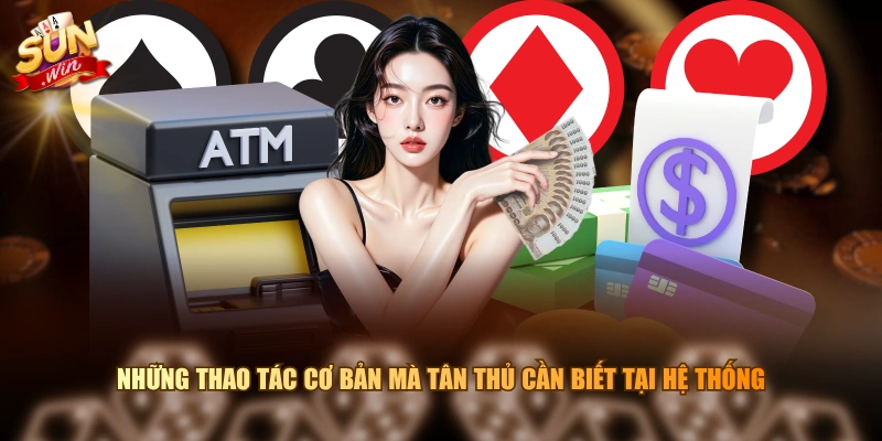 Những thao tác cơ bản mà tân thủ cần biết tại hệ thống