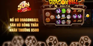 Nổ Hũ Dragonball - Săn Hũ Rồng Thần Nhân Thưởng X500