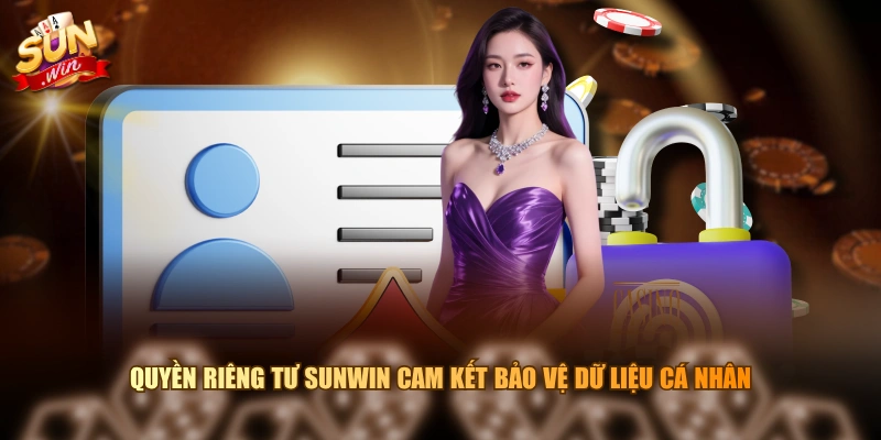 Quyền riêng tư SUNWIN cam kết bảo vệ dữ liệu cá nhân