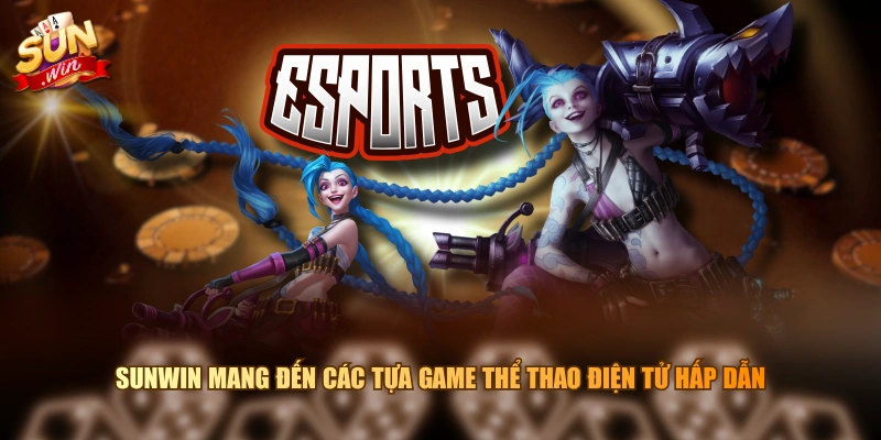 SUNWIN mang đến các tựa game thể thao điện tử hấp dẫn