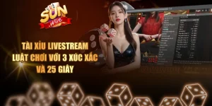Tài Xỉu Livestream - Luật Chơi Với 3 Xúc Xắc Và 25 Giây
