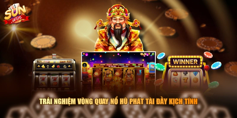 Trải nghiệm vòng quay Nổ Hũ Phát Tài đầy kịch tính